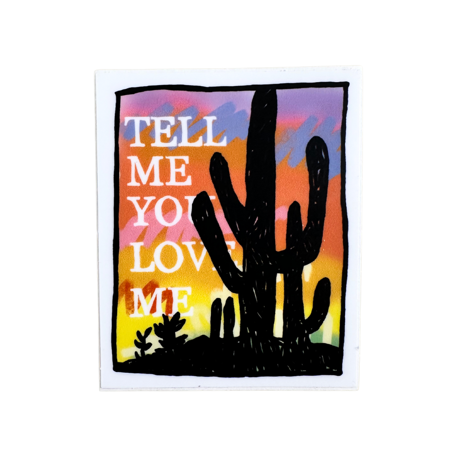 Tell Me You Love Me Sticker