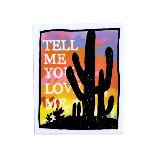 Tell Me You Love Me Sticker